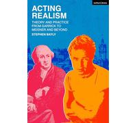 Acting Realism: Theory and Practice from Garrick to Meisner and Beyond