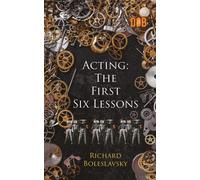 Acting: The First Six Lessons - Boleslavsky Richard