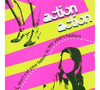 Action Action - Don'T Cut Your Fabric To This Years Fashion