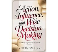 Action, Influence, and Wise Decision-Making: The Outer Expression of Growth