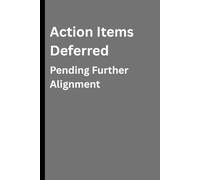Action Items Deferred Pending Further Alignment: A Project Notebook for Things That Aren't Going to Happen This Quarter