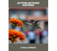 Action! Nothing Happens: A Story Of Motion