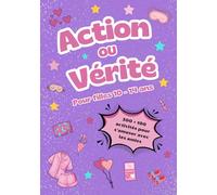 Action ou Vérité pour filles de 10 à 14 ans: Amusement garanti pour les Soirées Pyjama, les Anniversaires et les Journées Spéciales entre Amies, avec des Activités Supplémentaires!