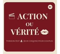 Action ou Vérité Version Hot: Jeux Coquins Pour Couples