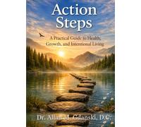 Action Steps: A Practical Guide to Health, Growth, and Intentional Living