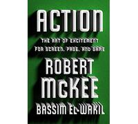 Action: The Art of Excitement for Screen, Page, and Game