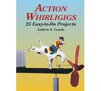 Action Whirligigs 25 Easy Projec: 25 Easy to Do Projects