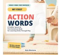 Action Words That Build First Sentences: Science-Based Way to Help Toddlers Start Talking (Ages 1-3)