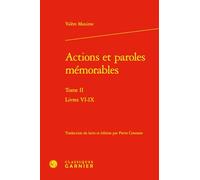 Actions et paroles mémorables: Tome 2, Livres VI-IX