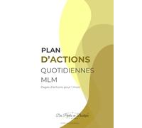 Actions quotidiennes pour ton MLM: Pages d'actions à remplir tous les jours