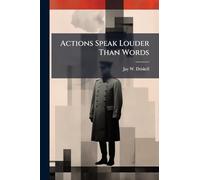 Actions Speak Louder Than Words