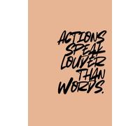 Actions Speak Louder Than Words: Notebook for school , Office , Journal