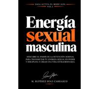 Activa el Modo Alfa Vol.1 - Energía Sexual Masculina