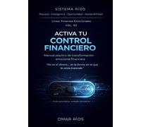 ACTIVA TU CONTROL FINANCIERO: Manual práctico de transformación emocional financiera