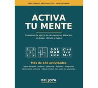 Activa tu mente: Cuaderno de ejercicios de memoria, atención, lenguaje, cálculo y lógica para adultos