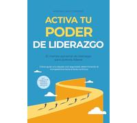 Activa tu PODER de liderazgo - El mentor personal de liderazgo para jóvenes líderes: Cómo guiar a tu equipo con seguridad, determinación & competencia ... cuaderno de trabajo y ejercicios prácticos