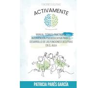 Activamente - Manual Teórico Practico de Funciones Ejecutivas en Infantil y Primaria: Programa Activamente