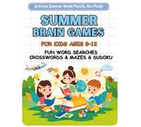 Activate Summer Mode Pencils, Not Pixels Summer Brain Games for Kids Ages 8-12: Fun Word Searches & Crosswords & Mazes & Sudoku