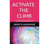 ACTIVATE THE CLIMB: How Network Marketers Grow Boldly, Lead Authentically, and Build with Purpose