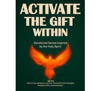 Activate the gift within: Devotional Series Inspired by the Holy Spirit