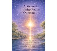 Activate the Infinite Realm of Opportunity: Activating The Light Within