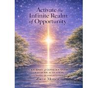 Activate the Infinite Realm of Opportunity: Activating The Light Within