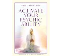 Activate Your Psychic Ability: The Power of Intuition Revealed by Paul