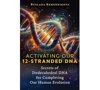 Ruslana Remennikova Activating Our 12-Stranded DNA (Tascabile)