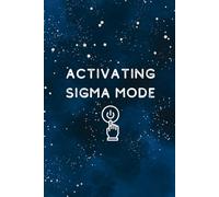 ACTIVATING SIGMA MODE: A NOTEBOOK | BLANK NOTEBOOK | 80 LINED AND NUMBERED PAGES | GEN ALPHA SLANG | 6" x 9"