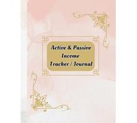 Active and Passive Income Tracker: Record Your Financial Progress and Plan for Success