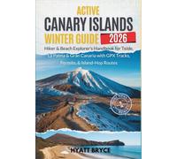 Active Canary Islands Winter Guide 2026: Hiker & Beach Explorer’s Handbook for Teide, La Palma & Gran Canaria with GPX Tracks, Permits, & Island-Hop Routes
