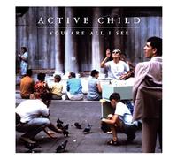 Active Child - You Are All I See