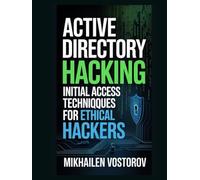 Active Directory Hacking: Initial Access Techniques for Ethical Hackers