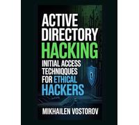 Active Directory Hacking: Initial Access Techniques for Ethical Hackers