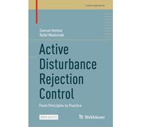 Active Disturbance Rejection Control: From Principles to Practice