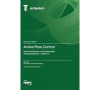 Active Flow Control: Recent Advances in Fundamentals and Applications - Volume II