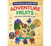 Active Fruits Adventure Coloring Book: Bold & Easy Pages for Kids Ages 4-8: Explore cute adventure fruit coloring book for kids ages 4-8. Bold and ... hunts, jungle trips, and space travel.