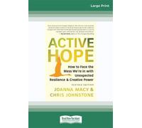 Active Hope (revised): How to Face the Mess We're in with Unexpected Resilience and Creative Power