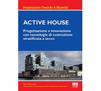 Active house. Progettazione e innovazione con tecnologie di costruzione stratificata a secco