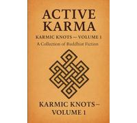 Active Karma - A Collection of Buddhist Fiction - Volume 1: The Karma of Doing The Dishes - and other Buddhist Stories