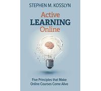 Active Learning Online: Five Principles that Make Online Courses Come Alive