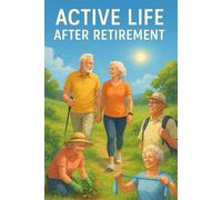 Active Life After Retirement: Track Your Goals, Activities & Reflections: A Daily Page to Record Your Goals, Habits, and Special Moments in the Golden Years