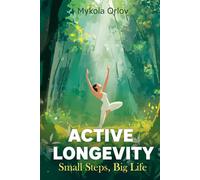Active Longevity: Small Steps, Big Life