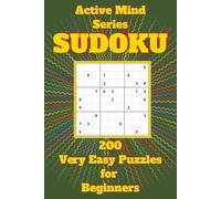 Active Mind Series Sudoku 200 Very Easy Puzzles For Beginners: A Gentle, Confidence-Building Sudoku Workbook to Improve Focus, Memory & Problem-Solving Skills | Brain Games for Kids, Adults & Seniors