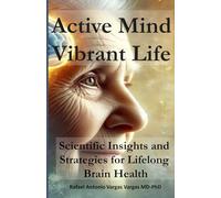 Active Mind, Vibrant Life: Scientific Insights and Strategies for Lifelong Brain Health