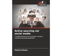 Active sourcing nei social media: Il modello del futuro per le aziende in tempi di carenza di personale qualificato?