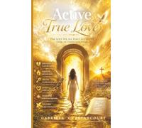 Active True Love: The Love We All Have Access To, Even in Difficult Times