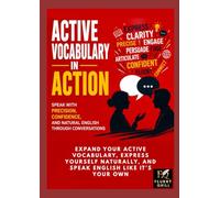 Active Vocabulary in Action: Speak with Precision, Confidence, and Natural English Through Conversations