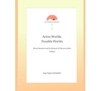 Active Worlds, Possible Worlds: Moral Attention and the Renewal of Education After Collapse