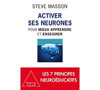 Activer ses neurones: Pour mieux apprendre et enseigner
